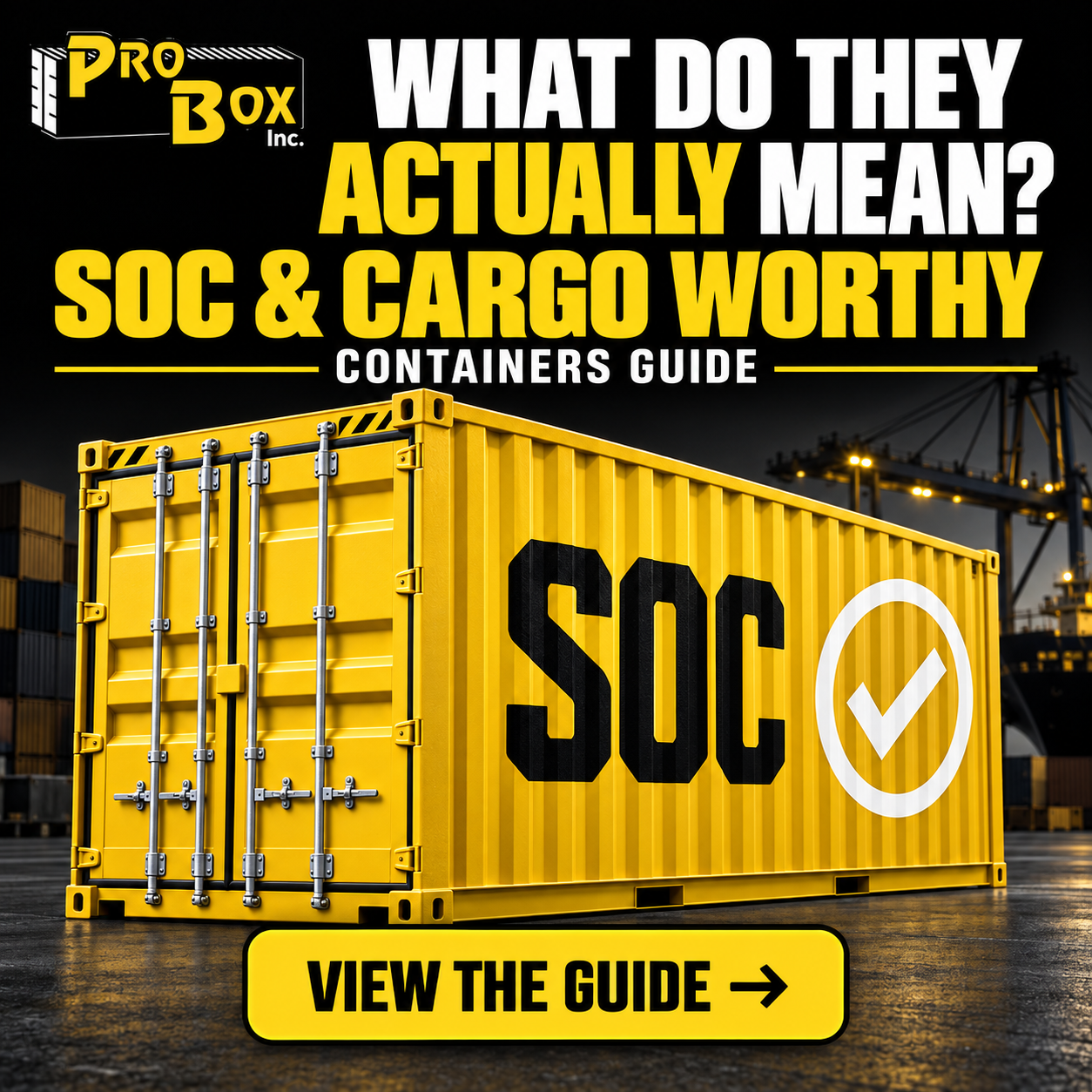 Pro Box guide cover: yellow shipping container marked SOC with a check mark at a port terminal, titled What do they actually mean? SOC and cargo worthy containers guide